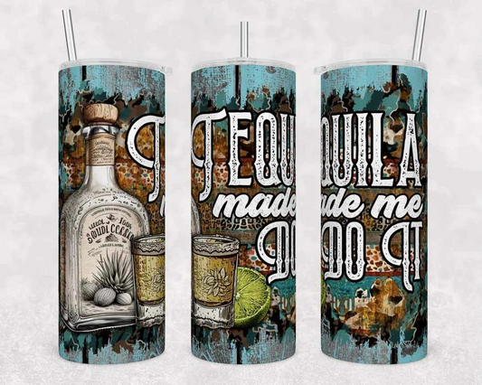 Tequila Made Me Do It Stainless Steel Tumbler